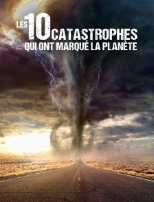 10 catastrophes qui ont marqué la planète