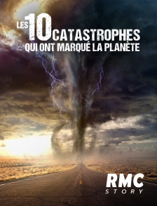 RMC Story - 10 catastrophes qui ont marqué la planète