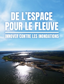 De l'espace pour le fleuve : Innover contre les inondations