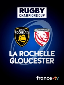 Rugby - Champions Cup : La Rochelle / Gloucester