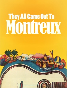 They All Came out to Montreux !