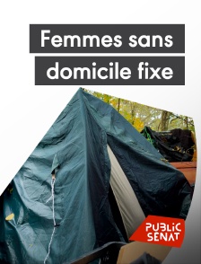 Public Sénat - Femmes sans domicile fixe, fragments de vies