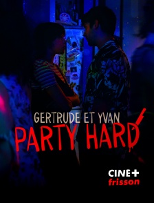 CINE+ Frisson - Gertrude et Yvan Party Hard