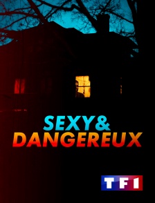 TF1 - Sexy et dangereux