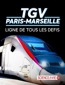 Science et Vie TV - TGV Paris-Marseille, ligne de tous les défis