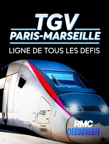 RMC Découverte - TGV Paris-Marseille, ligne de tous les défis