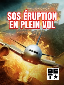 BET - SOS éruption en plein vol