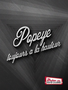 Drive-in Movie Channel - Popeye toujours à la hauteur