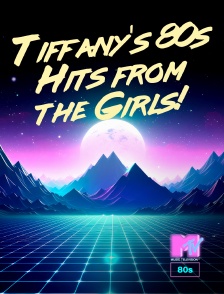 MTV 80' - Tiffany's 80s Hits from the Girls!