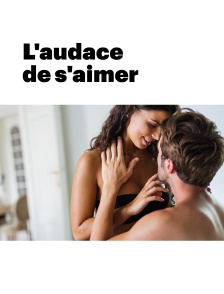 L'audace de s'aimer