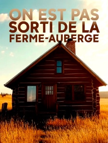 On est pas sorti de la ferme-auberge