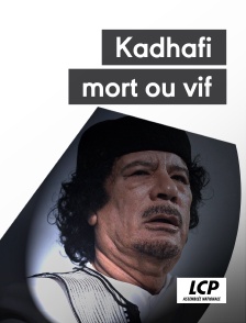 LCP 100% - Kadhafi, mort ou vif