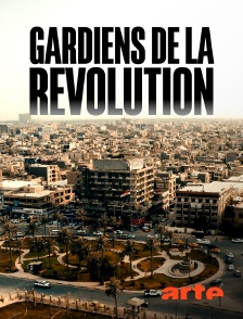 Arte - Gardiens de la révolution : Les maîtres de l'Iran
