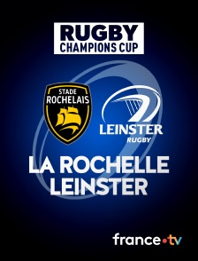 France.tv - Rugby - Champions Cup : La Rochelle / Leinster