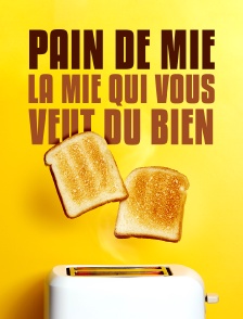 Pain de mie, la mie qui vous veut du bien