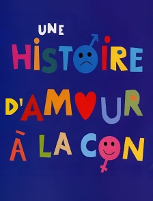 Une histoire d'amour à la con