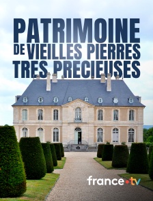 france.tv - Patrimoine, de vieilles pierres très précieuses