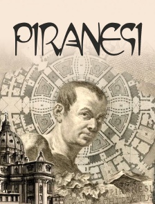 L'architecte visionnaire de Rome : Piranesi