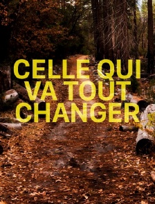 Celle qui va tout changer
