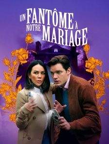 Un fantôme à notre mariage