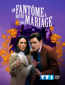 TF1 Séries Films - Un fantôme à notre mariage