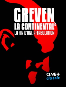 CINE+ Classic - Greven et la Continental, la fin d'une affabulation