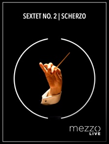 Mezzo Live HD - Sextet no. 2 | Scherzo en replay