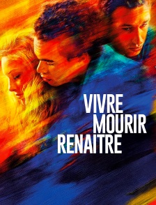 Vivre, mourir, renaître