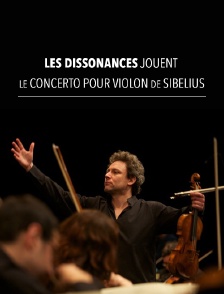 Les Dissonances jouent le concerto pour violon de Sibelius