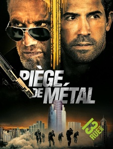13EME RUE - Piège de métal