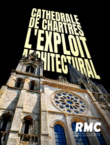 Cathédrale de Chartres : l'exploit architectural