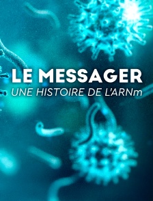 Le messager : une histoire de l'ARNm