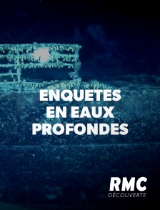 RMC Découverte - Enquêtes en eaux profondes