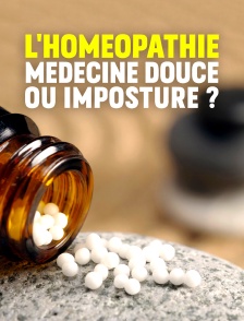 L'homéopathie : médecine douce ou imposture ?