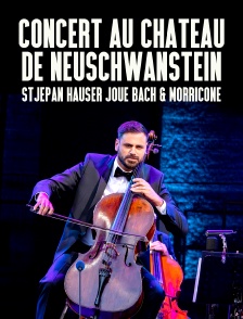 Concert au château de Neuschwanstein : Stjepan Hauser joue Bach & Morricone