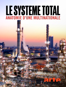 Arte - Le système Total, anatomie d'une multinationale de l'énergie