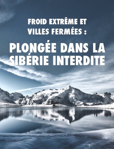 Froid extrême et villes fermées : plongée dans la Sibérie interdite