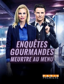 Paris Première - Enquêtes gourmandes : Meurtre au menu