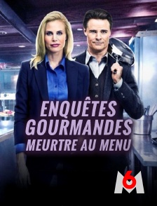 M6 - Enquêtes gourmandes : Meurtre au menu