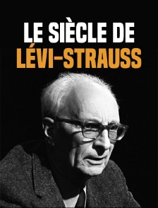 Le siècle de Lévi-Strauss