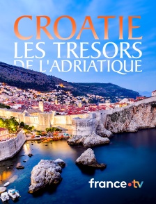 france.tv - Croatie, les trésors de l'Adriatique
