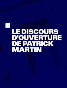 Le discours d'ouverture de Patrick Martin