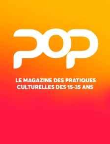 Pop : le magazine des pratiques culturelles des 15-35 ans