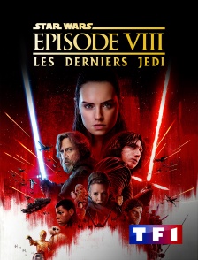 TF1 - Star Wars Episode VIII : les derniers Jedi