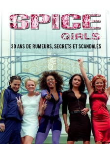 Spice Girls : 30 ans de rumeurs, secrets et scandales