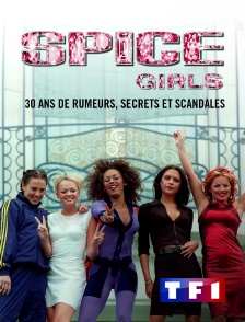 TF1 - Spice Girls : 30 ans de rumeurs, secrets et scandales