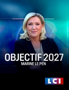 LCI - La Chaîne Info - Objectif 2027
