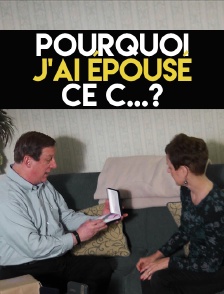 Pourquoi j'ai épousé ce c...?