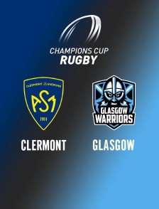 Rugby - Champions Cup : Clermont / Glasgow Warriors