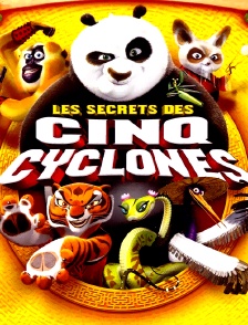 Kung Fu Panda : les secrets des 5 cyclones